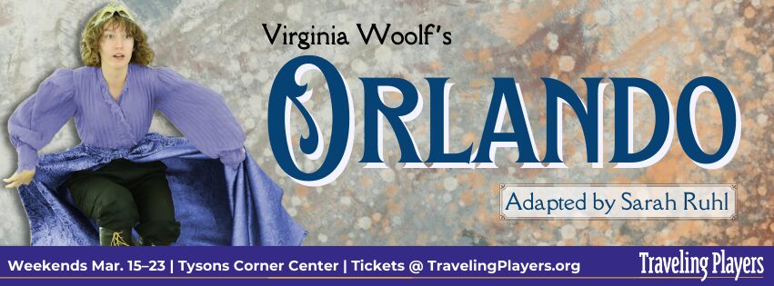 Sarah Ruhl's vibrant adaptation of Virginia Woolf's Orlando - Performance at Tysons Corner Center